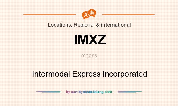 What does IMXZ mean? It stands for Intermodal Express Incorporated