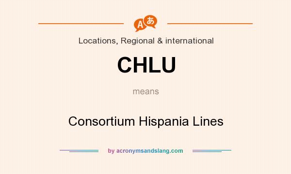 What does CHLU mean? It stands for Consortium Hispania Lines