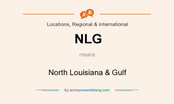 What does NLG mean? It stands for North Louisiana & Gulf