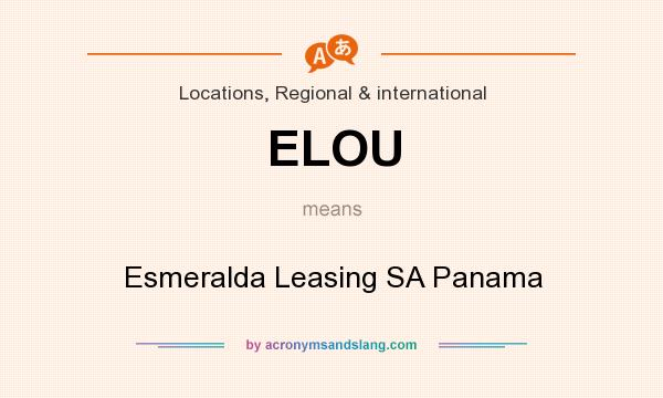 What does ELOU mean? It stands for Esmeralda Leasing SA Panama