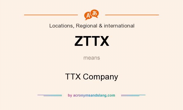 What does ZTTX mean? It stands for TTX Company