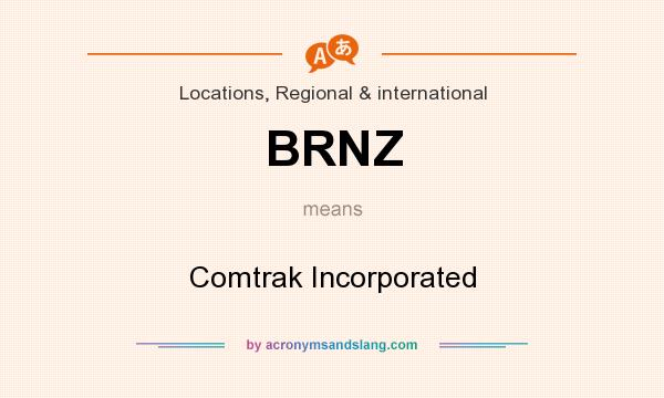 What does BRNZ mean? It stands for Comtrak Incorporated