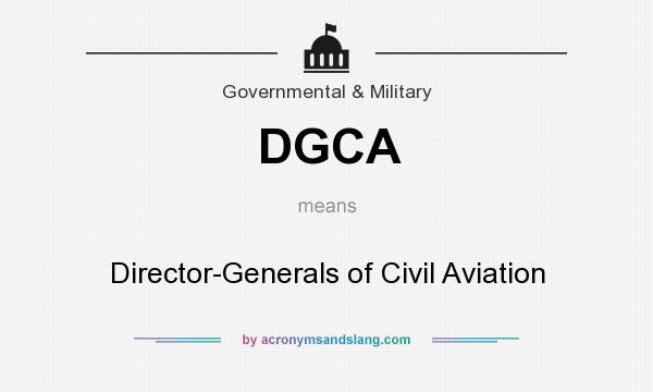 What does DGCA mean? It stands for Director-Generals of Civil Aviation