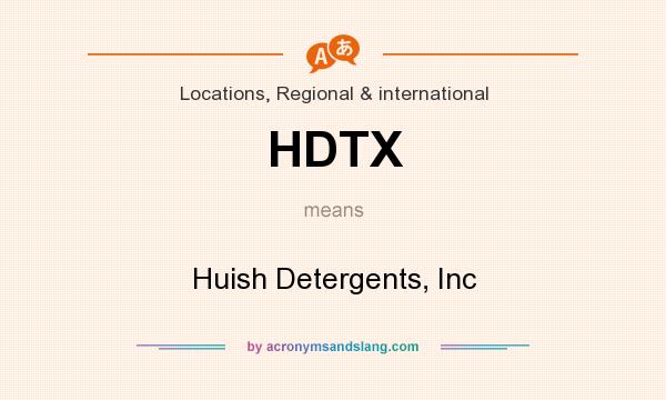 What does HDTX mean? It stands for Huish Detergents, Inc