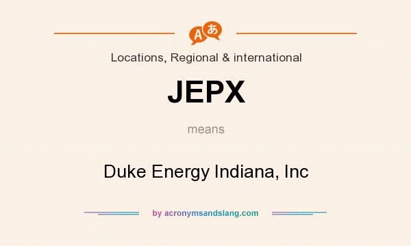 What does JEPX mean? It stands for Duke Energy Indiana, Inc