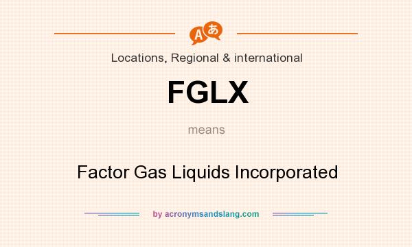 What does FGLX mean? It stands for Factor Gas Liquids Incorporated