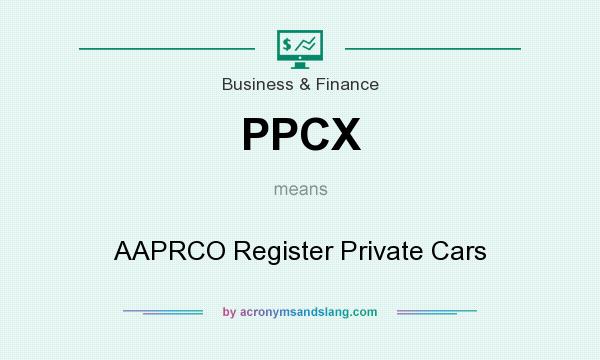 What does PPCX mean? It stands for AAPRCO Register Private Cars