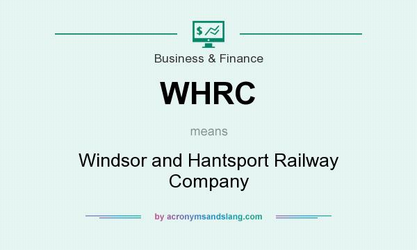 What does WHRC mean? It stands for Windsor and Hantsport Railway Company