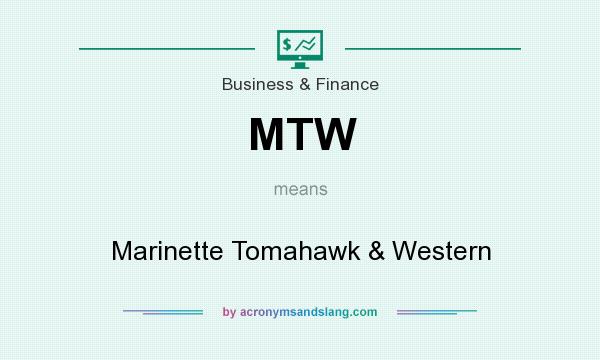 What does MTW mean? It stands for Marinette Tomahawk & Western