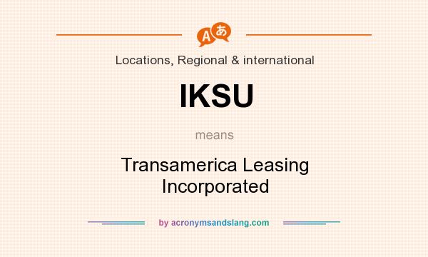 What does IKSU mean? It stands for Transamerica Leasing Incorporated