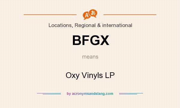 What does BFGX mean? It stands for Oxy Vinyls LP