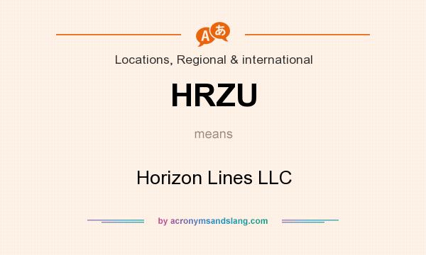 What does HRZU mean? It stands for Horizon Lines LLC