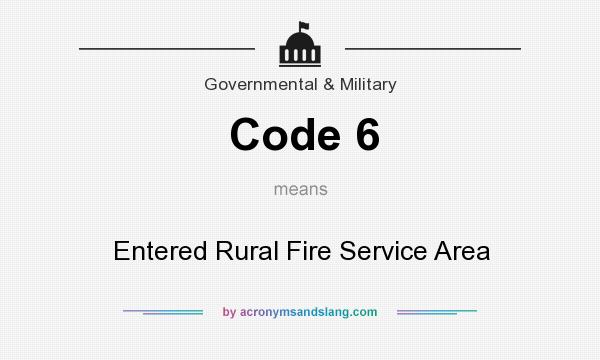 What does Code 6 mean? It stands for Entered Rural Fire Service Area