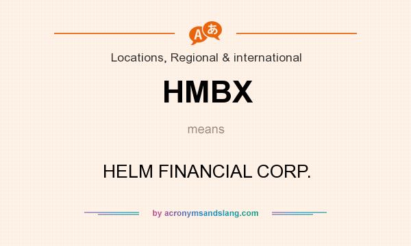 What does HMBX mean? It stands for HELM FINANCIAL CORP.