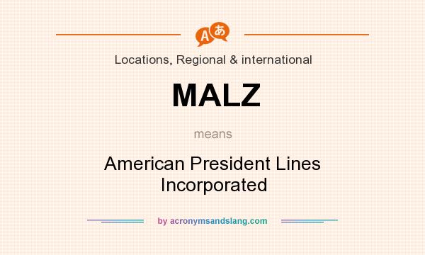 What does MALZ mean? It stands for American President Lines Incorporated