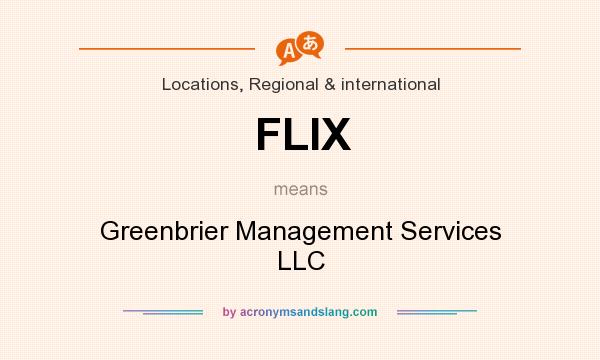 What does FLIX mean? It stands for Greenbrier Management Services LLC