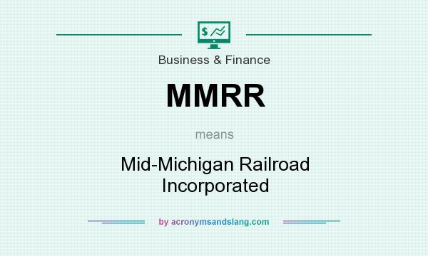 What does MMRR mean? It stands for Mid-Michigan Railroad Incorporated