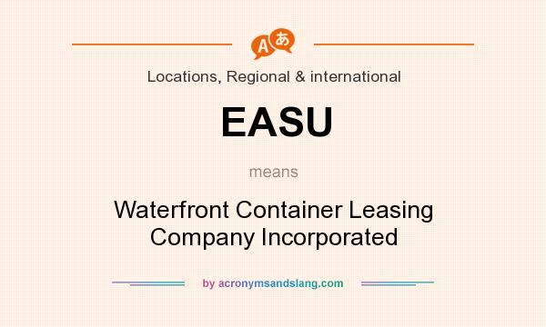 What does EASU mean? It stands for Waterfront Container Leasing Company Incorporated