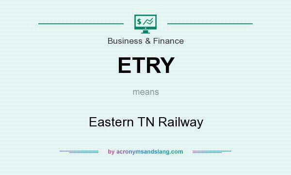 What does ETRY mean? It stands for Eastern TN Railway