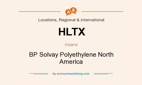 What does HLTX mean? It stands for BP Solvay Polyethylene North America