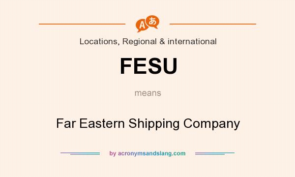 What does FESU mean? It stands for Far Eastern Shipping Company