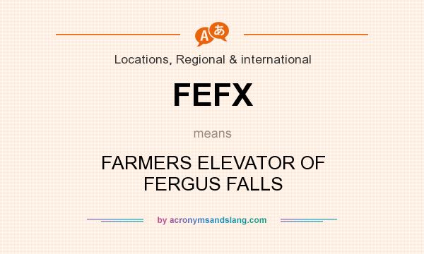 What does FEFX mean? It stands for FARMERS ELEVATOR OF FERGUS FALLS