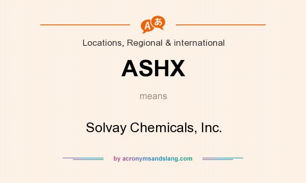 What does ASHX mean? It stands for Solvay Chemicals, Inc.