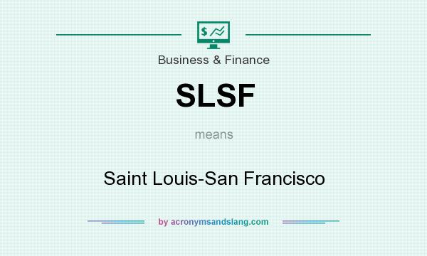 What does SLSF mean? It stands for Saint Louis-San Francisco