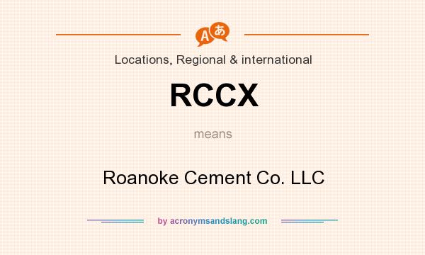 What does RCCX mean? It stands for Roanoke Cement Co. LLC