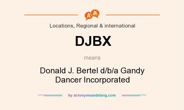 What does DJBX mean? It stands for Donald J. Bertel d/b/a Gandy Dancer Incorporated