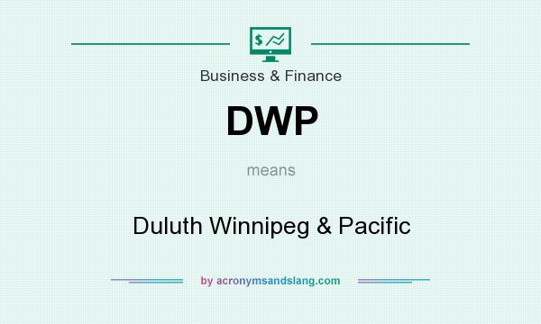 What does DWP mean? It stands for Duluth Winnipeg & Pacific
