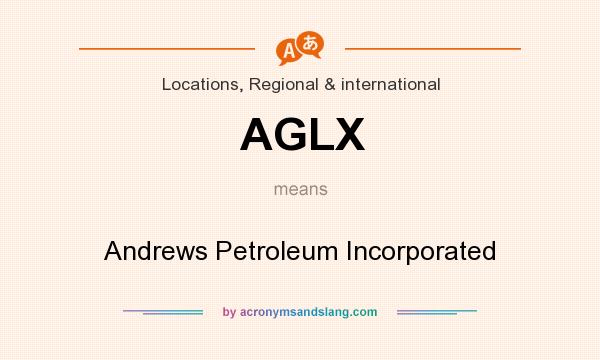 What does AGLX mean? It stands for Andrews Petroleum Incorporated