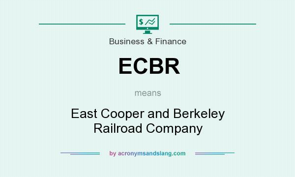 What does ECBR mean? It stands for East Cooper and Berkeley Railroad Company