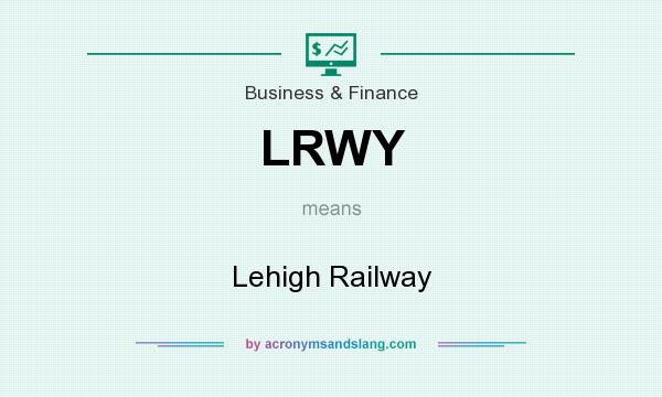 What does LRWY mean? It stands for Lehigh Railway