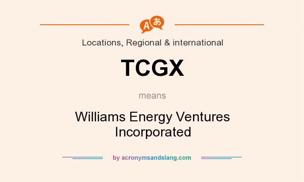 What does TCGX mean? It stands for Williams Energy Ventures Incorporated