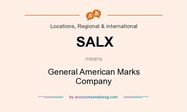 What does SALX mean? It stands for General American Marks Company