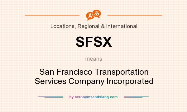 What does SFSX mean? It stands for San Francisco Transportation Services Company Incorporated