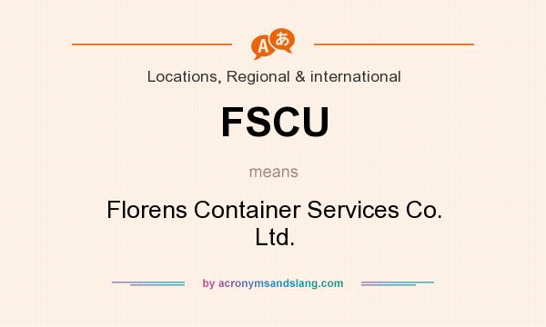 What does FSCU mean? It stands for Florens Container Services Co. Ltd.