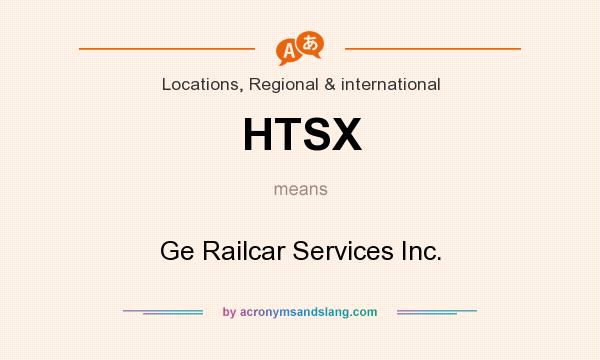 What does HTSX mean? It stands for Ge Railcar Services Inc.
