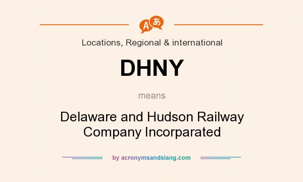 What does DHNY mean? It stands for Delaware and Hudson Railway Company Incorparated