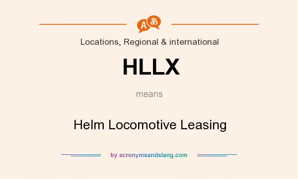 What does HLLX mean? It stands for Helm Locomotive Leasing