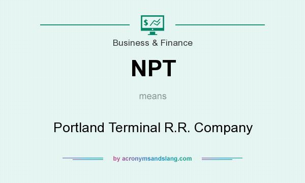 What does NPT mean? It stands for Portland Terminal R.R. Company