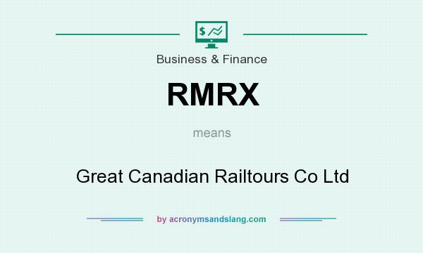 What does RMRX mean? It stands for Great Canadian Railtours Co Ltd