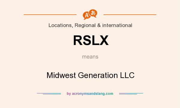 What does RSLX mean? It stands for Midwest Generation LLC
