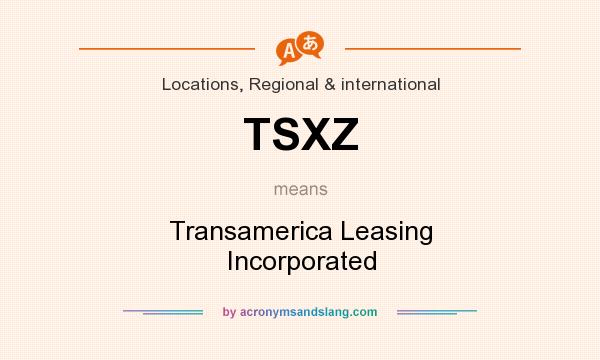 What does TSXZ mean? It stands for Transamerica Leasing Incorporated