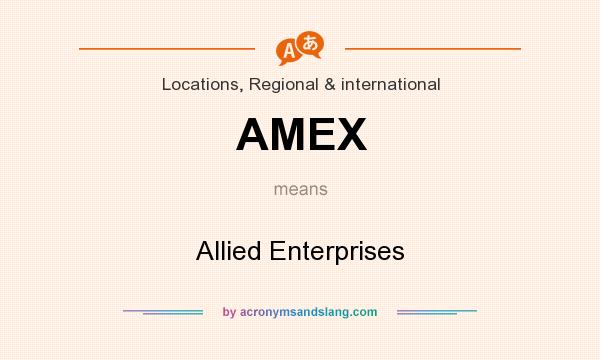 What does AMEX mean? It stands for Allied Enterprises