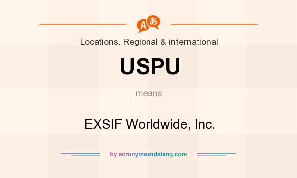 What does USPU mean? It stands for EXSIF Worldwide, Inc.