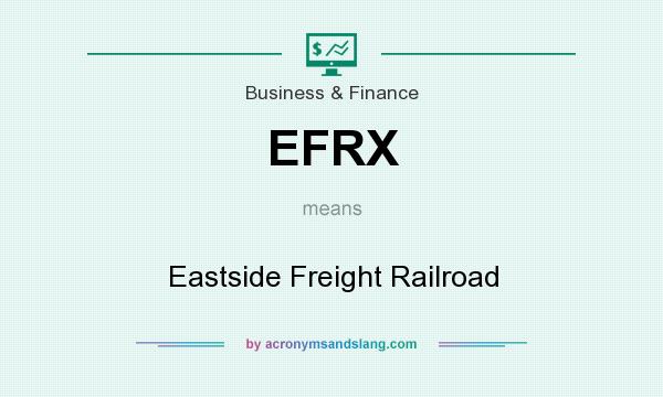 What does EFRX mean? It stands for Eastside Freight Railroad