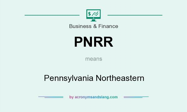 What does PNRR mean? It stands for Pennsylvania Northeastern