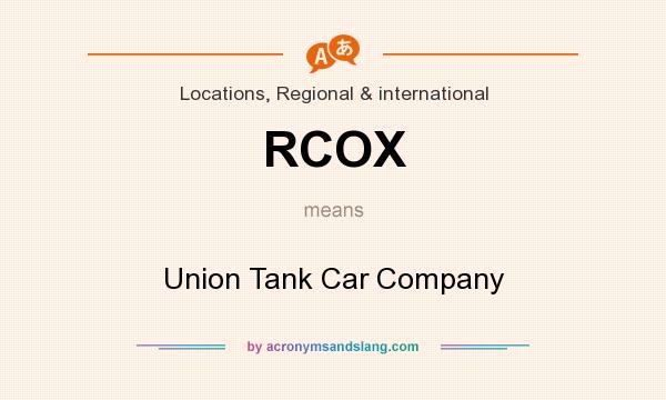 What does RCOX mean? It stands for Union Tank Car Company